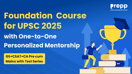 Foundation Course UPSC 2025 with One to One Personalized Mentorship