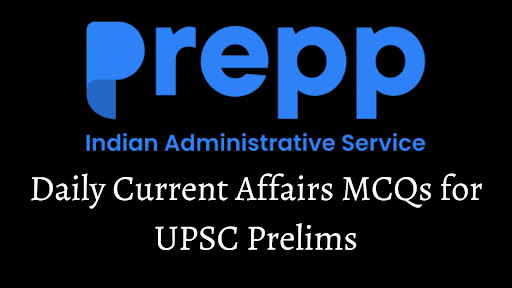 Daily Current Affairs MCQs for UPSC Prelims
