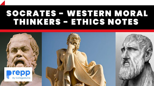 Socrates Notes Socrates - Western Moral Thinkers - Ethics Notes