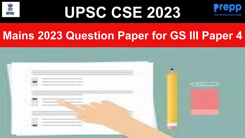 UPSC IAS Mains 2023 General Studies 3 (Paper 4) Question Paper ...