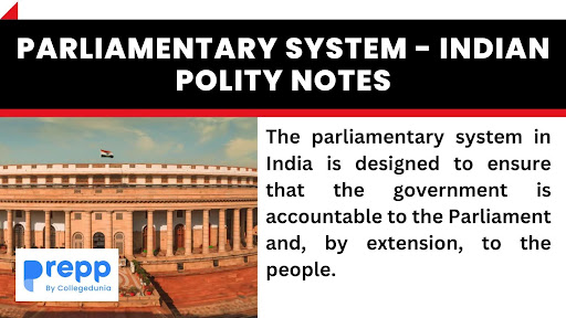 Parlimetary System Parliamentary System - Indian Polity Notes