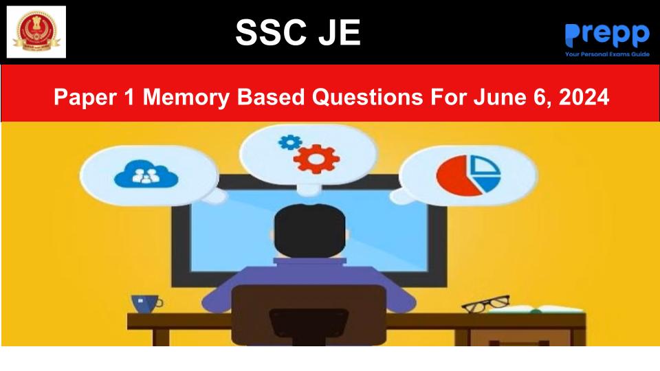 SSC JE 2024 Memory Based Questions with Answers for June 6 (All Shift)