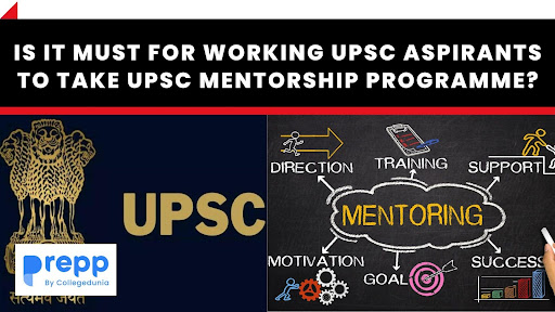 Is It Must For Working UPSC Aspirants To Take UPSC Mentorship Programme?