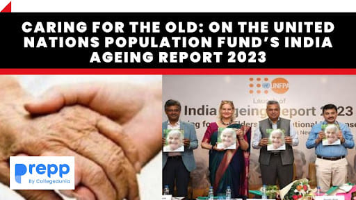 Caring For The Old: On The United Nations Population Fund’s India Ageing Report 2023