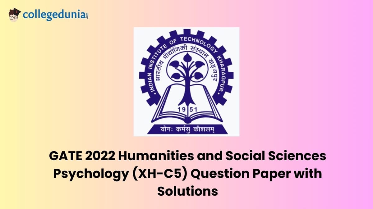 GATE 2022 Humanities and Social Sciences - Psychology (XH-C5) Question Paper with Solutions
